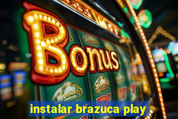 instalar brazuca play